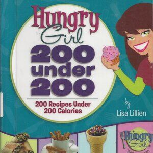Hungry Girl: 200 Under 200: 200 Recipes Under 200 Calories
